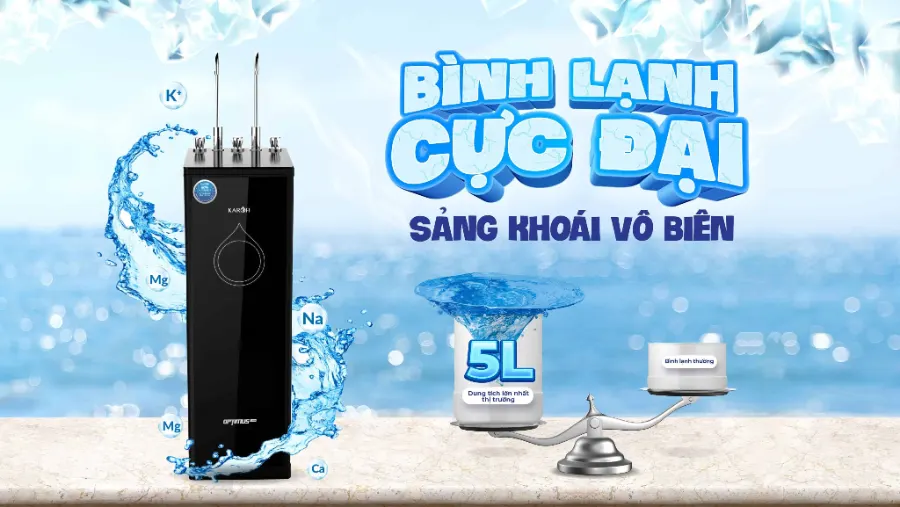 Bình lạnh cực đại - sảng khoái vô biên – Máy lọc nước Karofi Optimus Duo O-D138 - Máy lọc nước Karofi Optimus Duo O-D138
