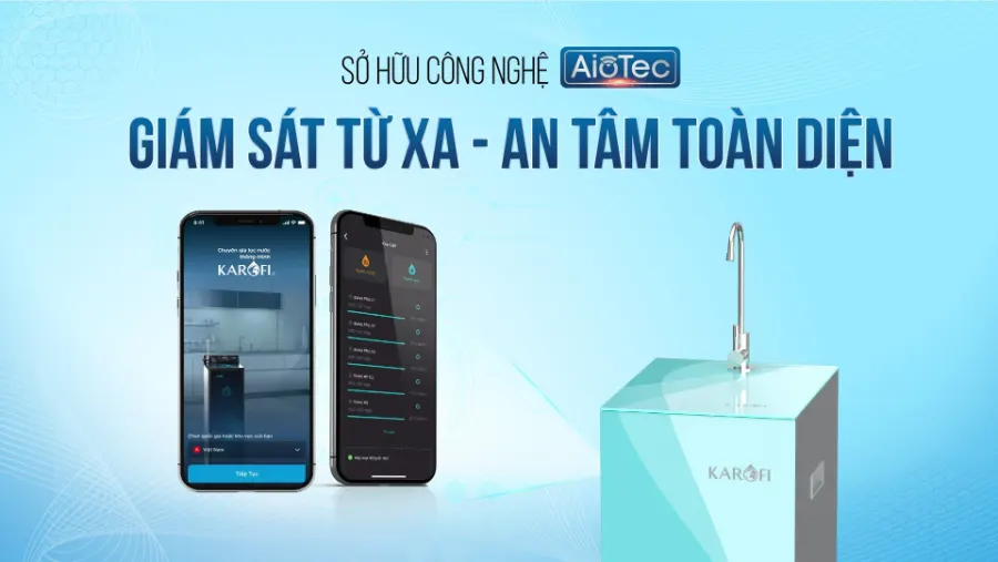 Công nghệ AIoTec thông minh - Giám sát chất lượng nước từ xa - Máy lọc nước Karofi KAQ-N96