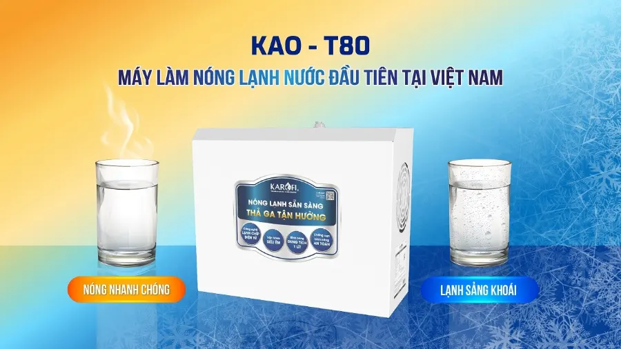 Kao - T80: máy làm nóng lạnh nước đầu tiên tại việt nam - Máy nóng lạnh Karofi KAO-T80