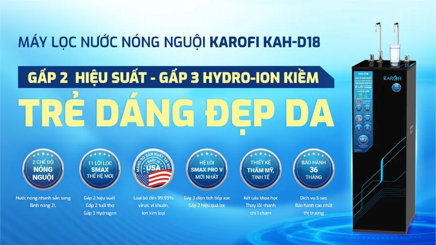 Máy lọc nước nóng nguội máy lọc nước nóng nguội Karofi KAH-D18: gấp 2 hiệu suất – gấp 3 Hydro-ion kiềm - Máy lọc nước nóng nguội Karofi KAH-D18
