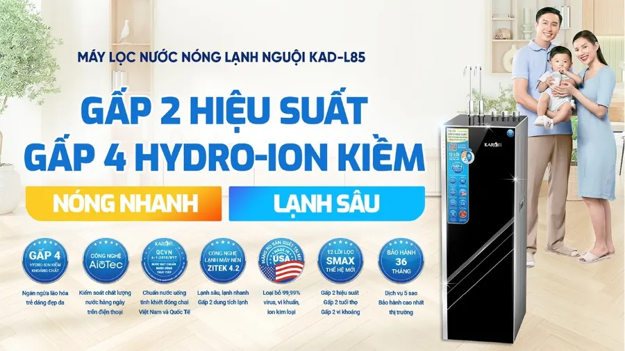 Máy lọc nước nóng lạnh Karofi KAD-L85 gấp 2 hiệu suất – gấp 4 Hydro-ion kiềm – nóng nhanh, lạnh sâu - Máy lọc nước nóng lạnh Karofi KAD-L85