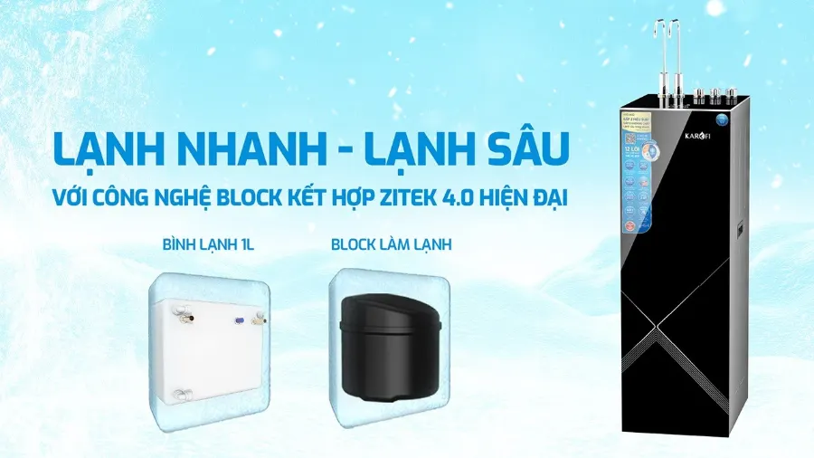Lạnh nhanh, lạnh sâu với công nghệ block kết hợp zitek 4.0 hiện đại – Máy lọc nước nóng lạnh Karofi KAD-M82 - Máy lọc nước nóng lạnh Karofi KAD-M82
