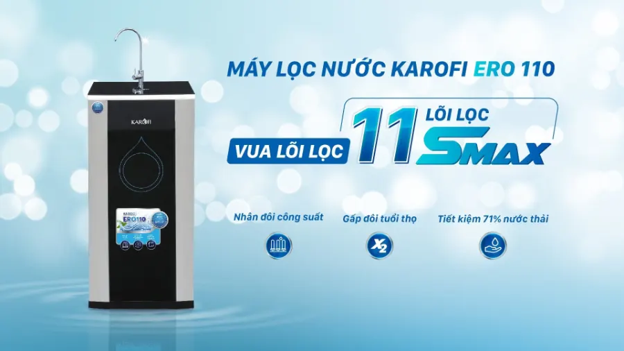 Máy lọc nước ERO110 sở hữu hệ 11 lõi lọc công nghệ Smax mạnh mẽ: Nhân đôi công suất, gấp đôi tuổi thọ và tiết kiệm tới 71% lượng nước thải - Máy lọc nước Karofi ERO110