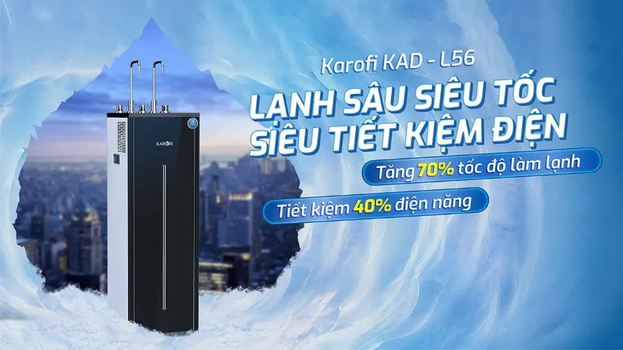 máy lọc nước nóng lạnh Karofi KAD-L56: Sẵn sàng mở ra một thế hệ máy lọc nước nóng lạnh siêu tiết kiệm điện - Máy lọc nước nóng lạnh Karofi KAD-L56