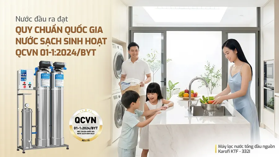 Nguồn nước đầu ra đảm bảo quy chuẩn quốc gia về nước sạch sinh hoạt QCVN 01-1:2024/BYT – Lọc tổng Karofi KTF-332 - Lọc tổng Karofi KTF-332