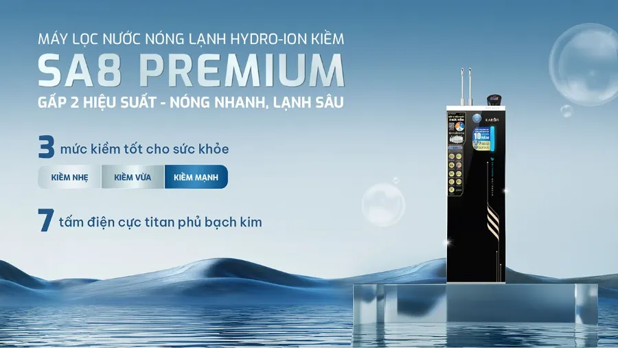 Máy lọc nước nóng lạnh Hydro-ion kiềm SA8 premium gấp 2 hiệu suất - 3 mức kiềm - nóng nhanh, lạnh sâu - Máy lọc nước nóng lạnh Hydro-ion kiềm Karofi SA8 PREMIUM