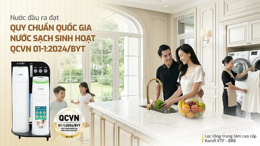 Nguồn nước đầu ra đảm bảo quy chuẩn quốc gia về nước sạch sinh hoạt qcvn 01-1:2024/BYT - Lọc tổng Karofi KTF-888