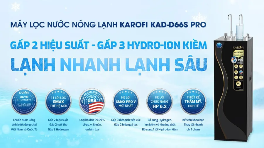 Máy lọc nước nóng lạnh Karofi KAD-D66S PRO gấp 2 hiệu suất - gấp 3 hydro - ion kiềm - lạnh nhanh lạnh sâu - Máy lọc nước nóng lạnh Karofi KAD-D66S PRO