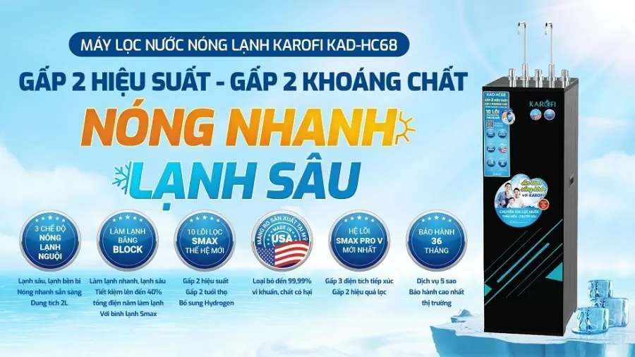 Máy lọc nước nóng lạnh Karofi KAD-HC68: gấp 2 hiệu suất, gấp 2 khoáng chất - nóng nhanh lạnh sâu - Máy lọc nước nóng lạnh Karofi KAD-HC68