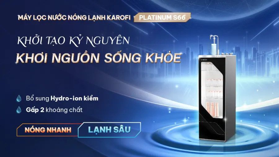 Máy lọc nước nóng lạnh Karofi PLATINUM S66 PLATINUM S66 khởi tạo kỷ nguyên - khơi nguồn sống khỏe bổ sung Hydro-ion kiềm - gấp 2 khoáng chất - nóng nhanh - lạnh sâu - Máy lọc nước nóng lạnh Karofi PLATINUM S66