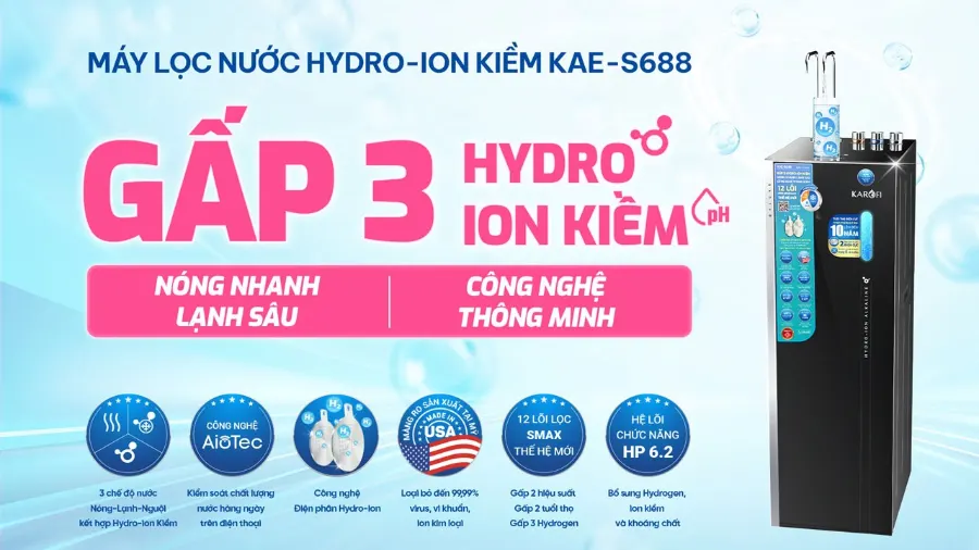 Máy lọc nước nóng lạnh Hydro-ion kiềm Karofi KAE-S688 gấp 2 hiệu suất – gấp 3 Hydro-ion kiềm - khoáng chất - nóng nhanh - lạnh sâu - Máy lọc nước nóng lạnh Hydro-ion kiềm Karofi KAE-S688